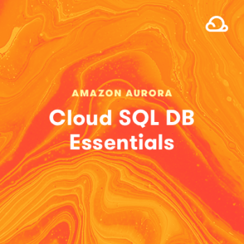 Amazon Aurora Cloud SQL DB Essentials 18.4