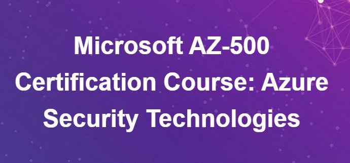 Microsoft AZ-500 Certification Azure Security Technologies