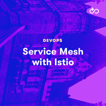 In this course, look at Istio and inspect its architecture and how it is installed.
