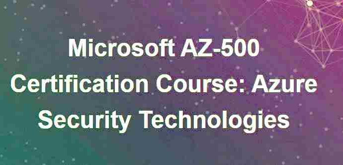 Microsoft AZ-500 Certification Azure Security Technologies