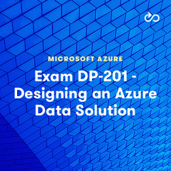Microsoft Azure Exam DP-201 - Designing an Azure Data Solution