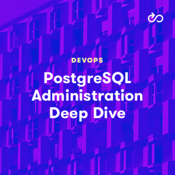 PostgreSQL Administration Deep Dive.18.4