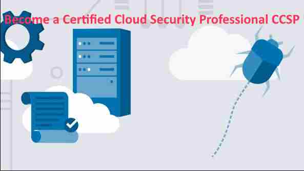 Become a Certified Cloud Security Professional CCSP