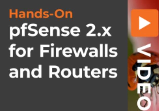 Hands-On pfSense 2.x for Firewalls and Routers