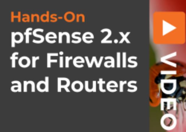 Hands-On pfSense 2.x for Firewalls and Routers