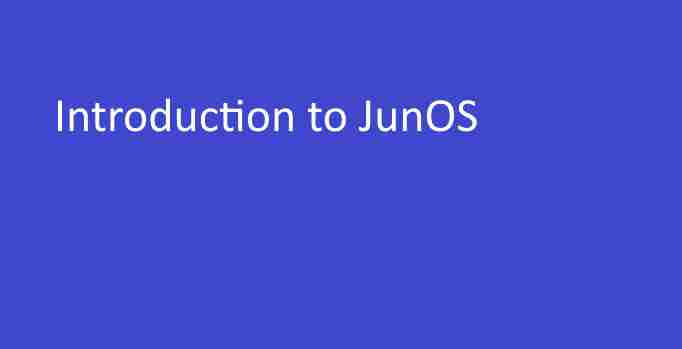 Introduction to JunOS