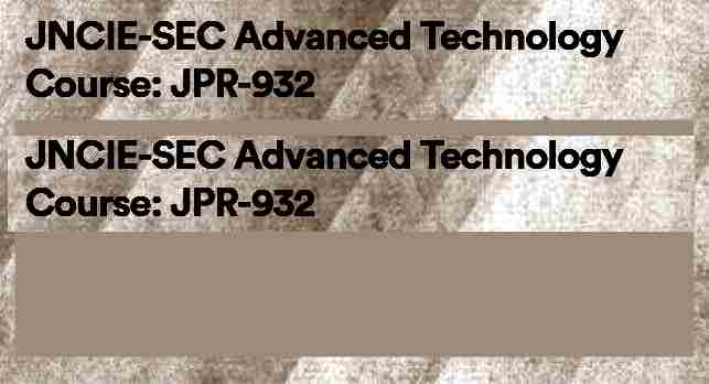 JNCIE-SEC Advanced Technology Course JPR-932