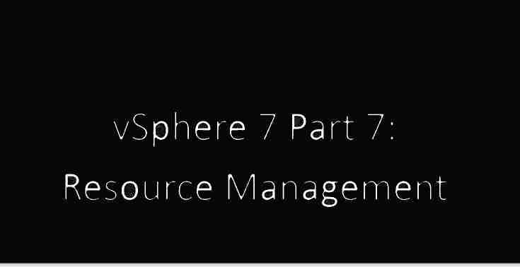 VMware vSphere 7 Professional 07 Resource Management
