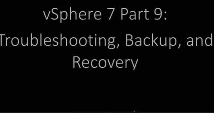 VMware vSphere 7 Professional 09 Troubleshooting Backup and Recovery