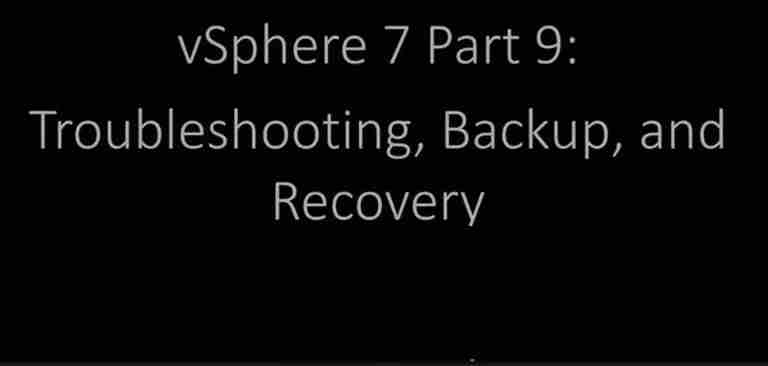 VMware vSphere 7 Professional 09 Troubleshooting Backup and Recovery