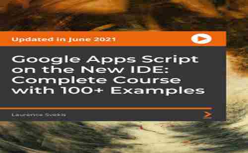 Google Apps Script on the New IDE Complete Course with 100 Examples