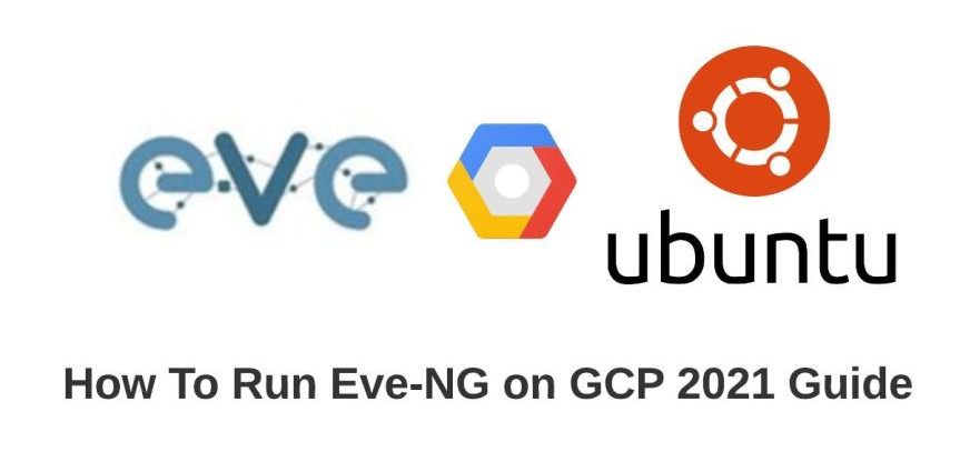 How to run eve-ng in GCP 2021 version