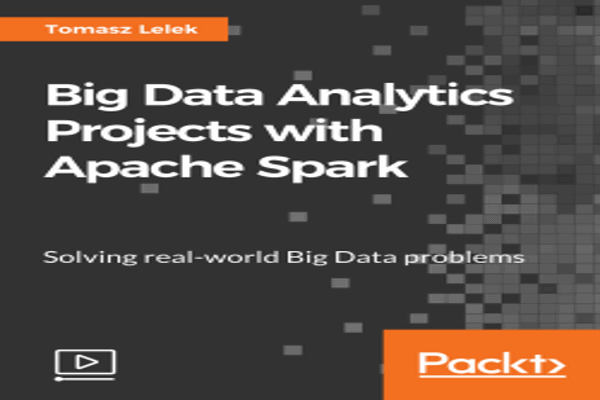 Big Data Analytics Projects with Apache Spark
