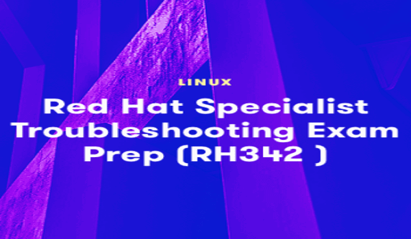Red Hat Certified Specialist in Linux Diagnostics and Troubleshooting Exam Prep (RH342)