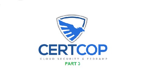 Certified Cybercop – Cloud Security & Fedramp Part 3