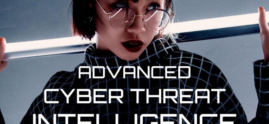 Advanced Cyber Threat Intelligence