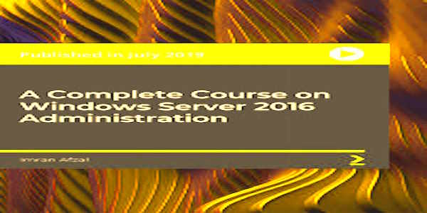 Complete Windows Server 2016 Administration Course