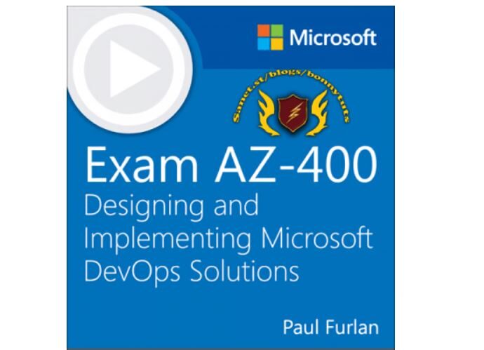 Exam AZ-400 Designing and Implementing Microsoft DevOps Solutions