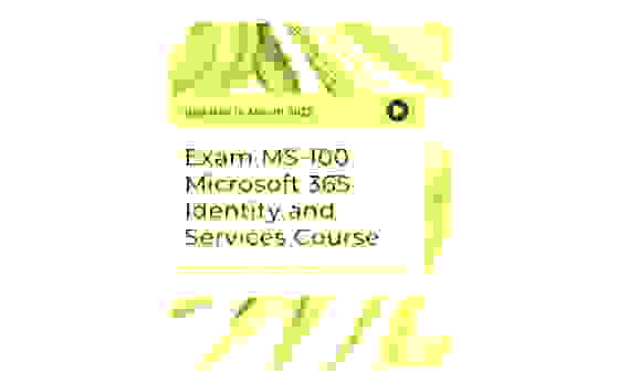 Exam MS-100 Microsoft 365 Identity and Services Course