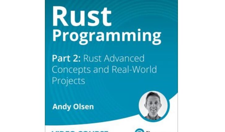 Rust Programming Part 2Rust Advanced Concepts and Real-World Projects