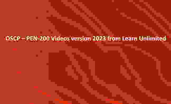 OSCP – PEN-200 Videos version 2023 from Learn Unlimited