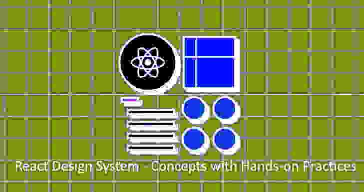 React Design System - Concepts with Hands-on Practices