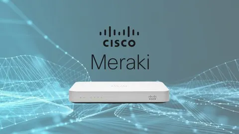 The Complete Course of Cisco Meraki 2023