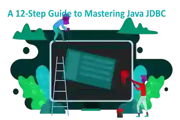 A 12-Step Guide to Mastering Java JDBC