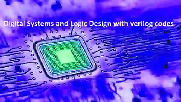 Digital Systems and Logic Design with verilog codes