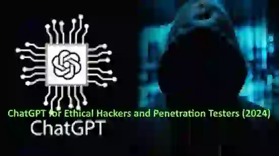 ChatGPT for Ethical Hackers and Penetration Testers (2024)