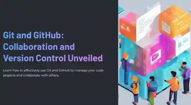 Git and GitHub Collaboration and Version Control Unveiled