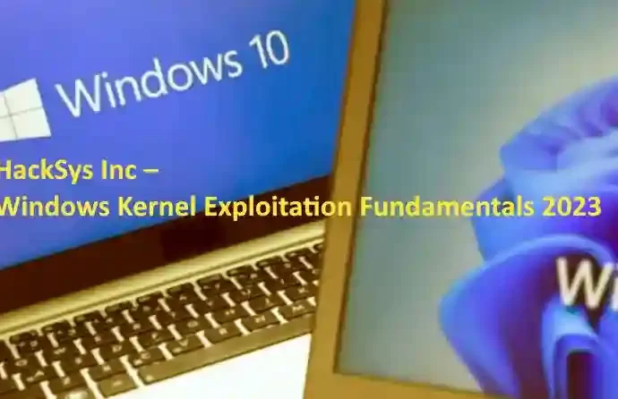 HackSys Inc – Windows Kernel Exploitation Fundamentals 2023