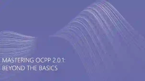 Mastering OCPP 2.0 Beyond Basics