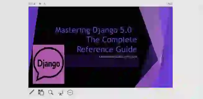 Mastering Python Django 5.0 - The Complete Reference Guide