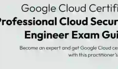 Official Google Cloud Certified Professional Cloud Security Engineer ExamGuide