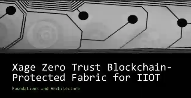 Xage Zero Trust Blockchain-Protected Fabric for IIOT