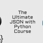 The Ultimate JSON With Python Course + JSONSchema & JSONPath