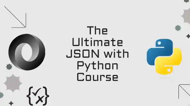 The Ultimate JSON With Python Course + JSONSchema & JSONPath